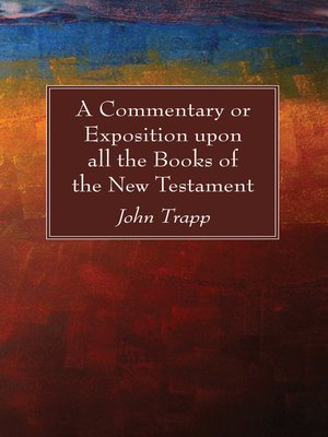 cover image of A Commentary or Exposition upon all the Books of the New Testament